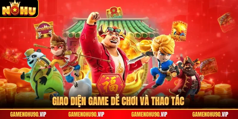 Giao diện game dễ chơi và thao tác