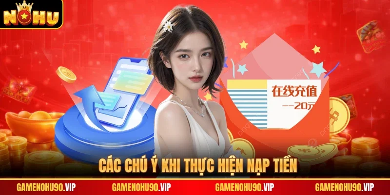 Các chú ý khi thực hiện nạp tiền