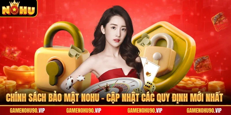 Chính Sách Bảo Mật Nohu
