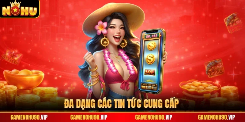 Đa dạng các tin tức cung cấp
