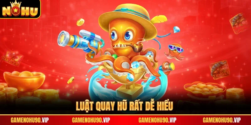 Luật quay hũ rất dễ hiểu