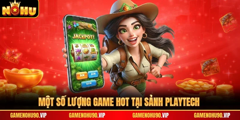 Một số lượng game hot tại sảnh Playtech