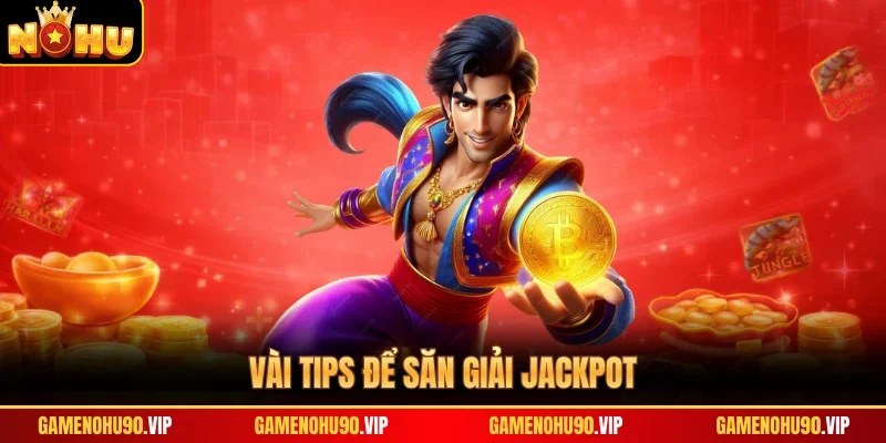Vài tips để săn giải Jackpot
